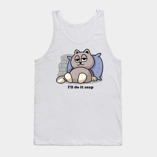 I'll do it asap Tank Top by taufikrizkyy